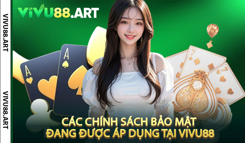Các chính sách bảo mật đang được áp dụng tại VIVU88