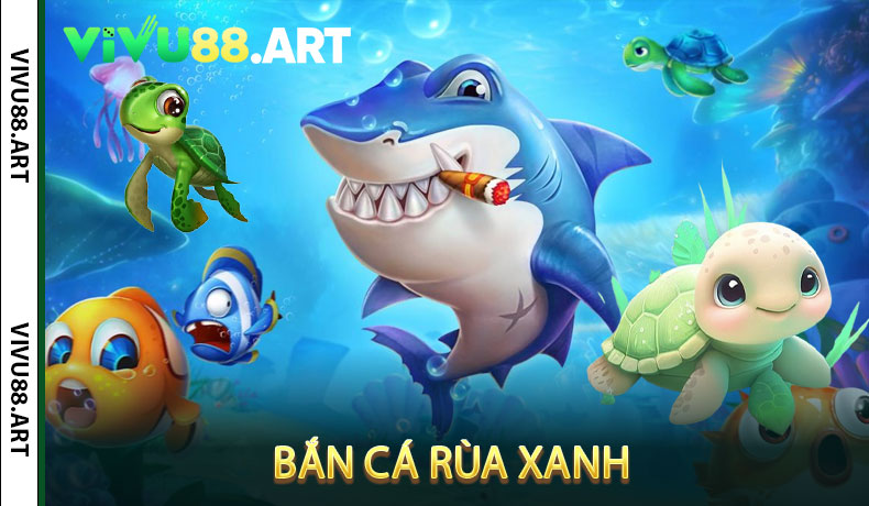 Bắn cá rùa xanh